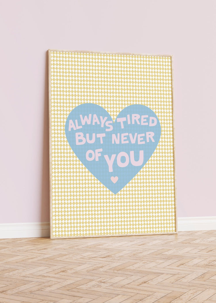 Always Tired Bedroom Quote Print