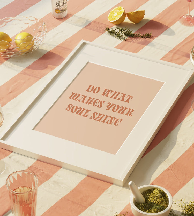 Do What Makes Your Soul Shine Print