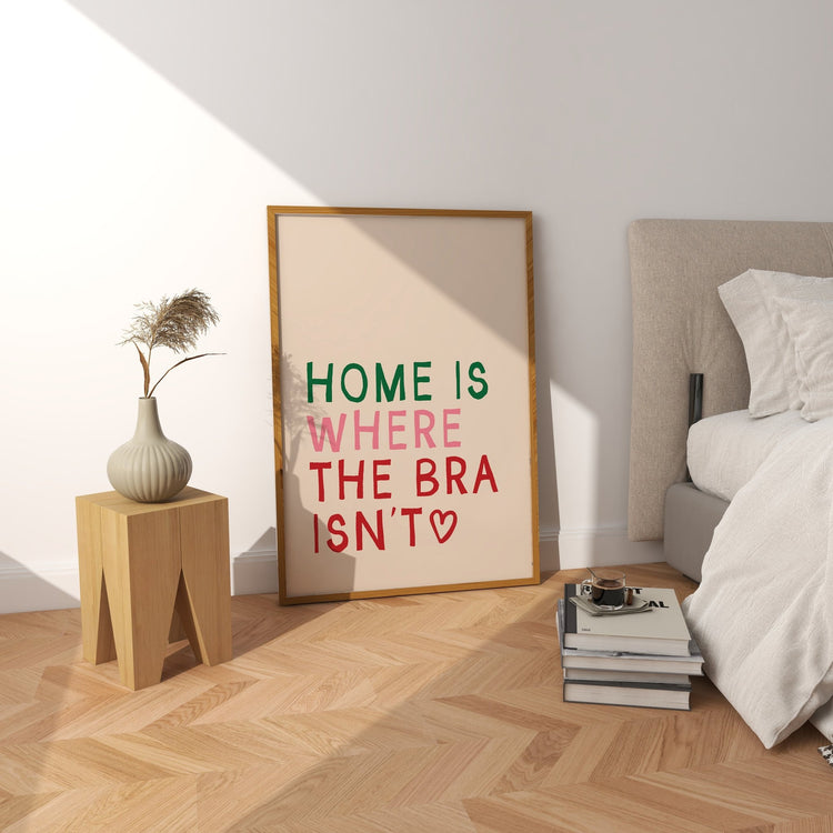 Home is Where The Bra Isn't Print