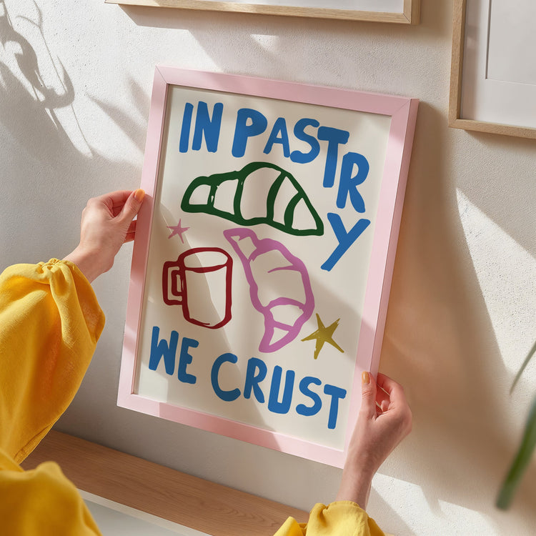 In Pastry We Crust Kitchen Print