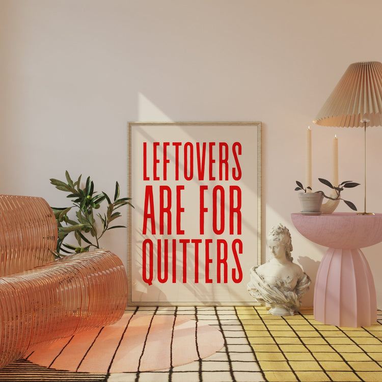 Leftovers Are for Quitters Kitchen Print