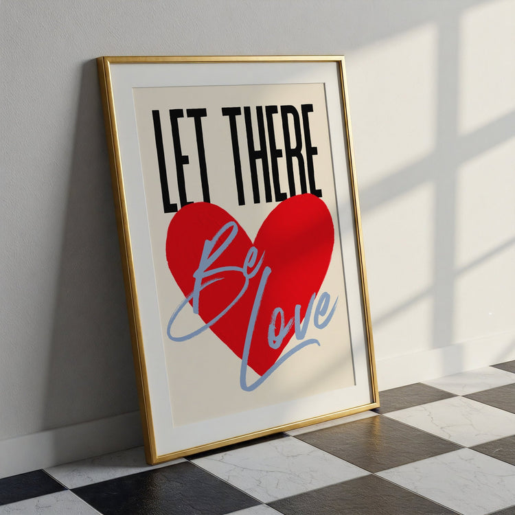 Let There Be Love Print