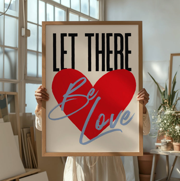 Let There Be Love Print