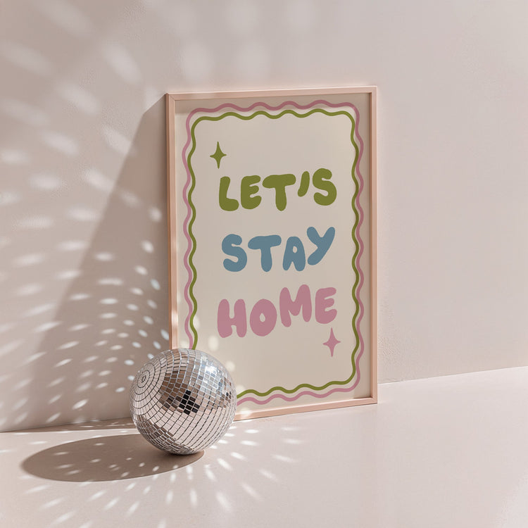 Let's Stay Home Print