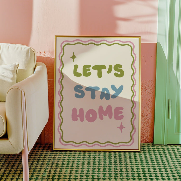Let's Stay Home Print