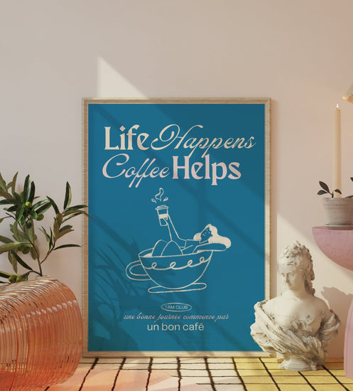 Life Happens Coffee Helps Kitchen Print