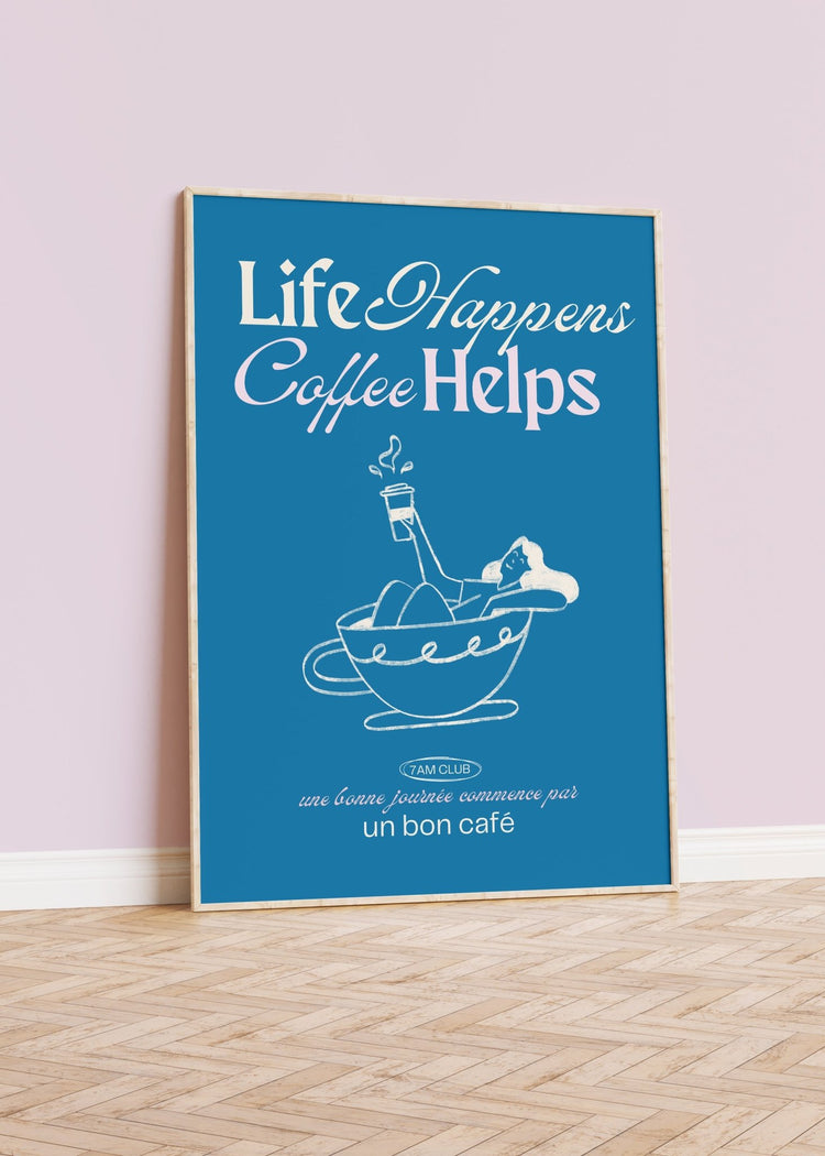 Life Happens Coffee Helps Kitchen Print