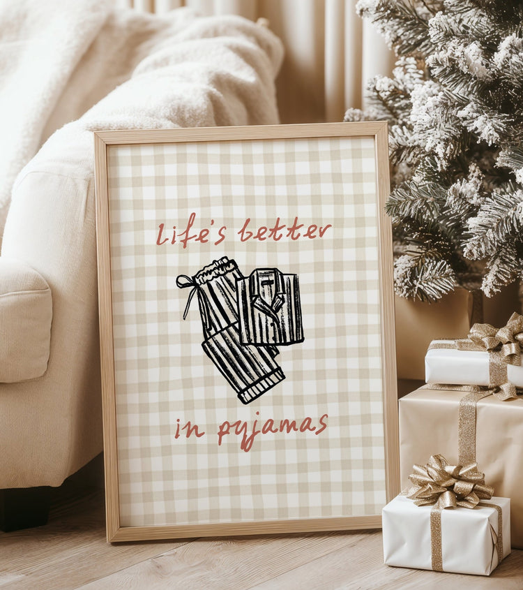 Life's Better in Pyjamas Bedroom Print