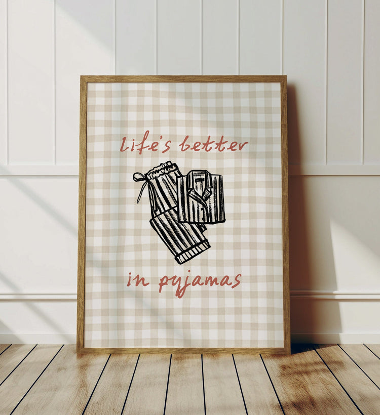 Life's Better in Pyjamas Bedroom Print
