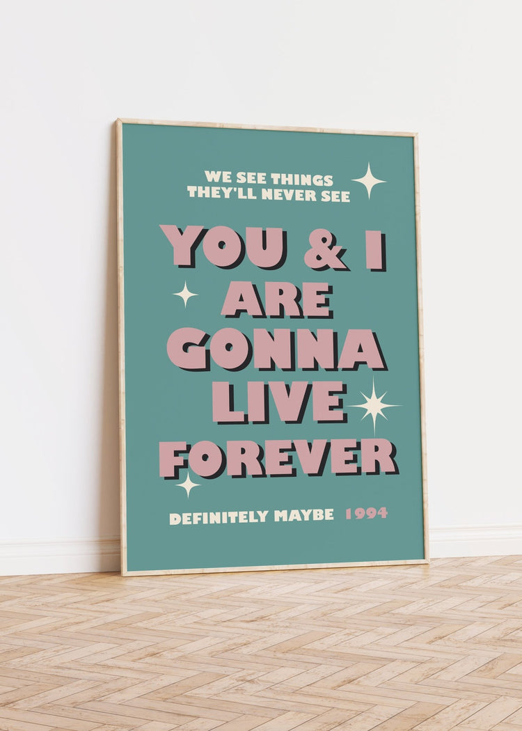 Live Forever Oasis Inspired Print