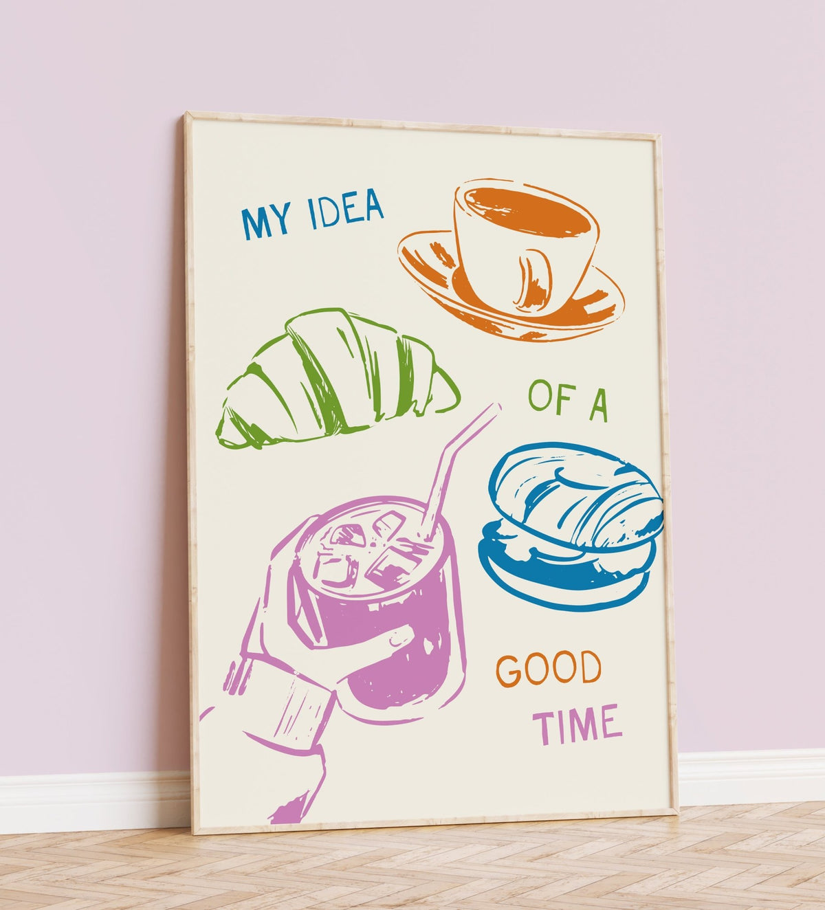 My Idea of A Good Time Print