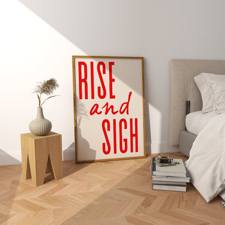 Rise and Sigh Funny Bedroom Print