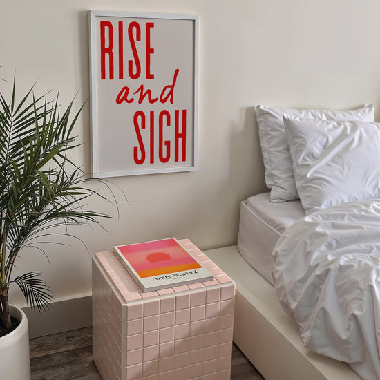 Rise and Sigh Funny Bedroom Print