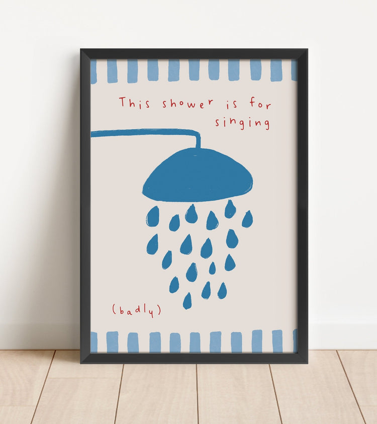This Shower is For Singing Bathroom Print