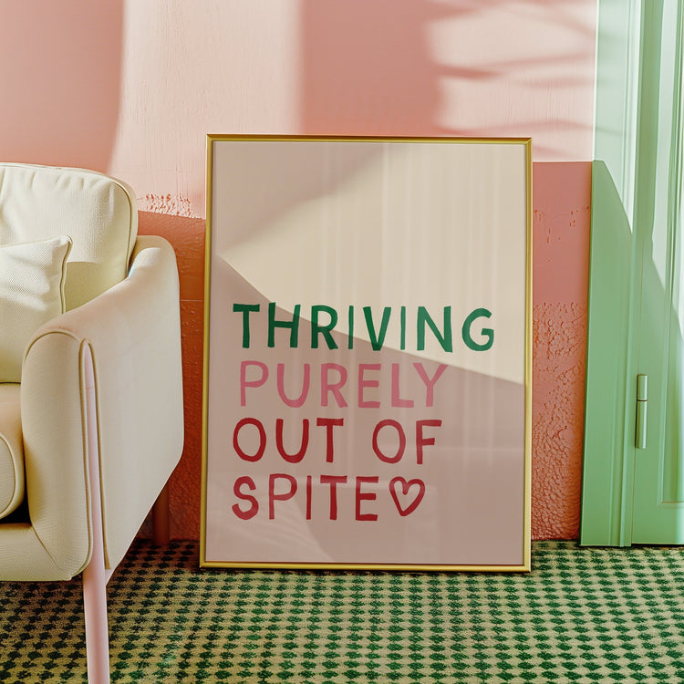 Thriving Purely Out of Spite Print