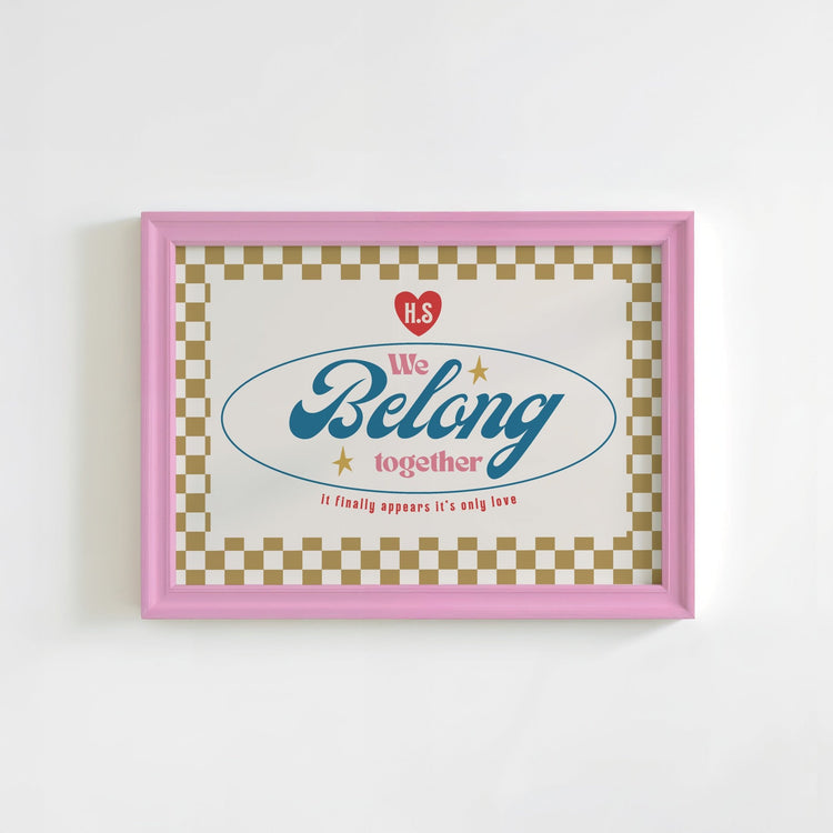 We Belong Together Print
