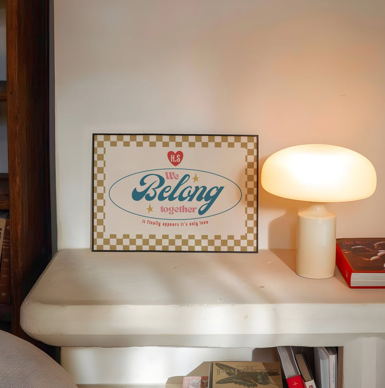 We Belong Together Print