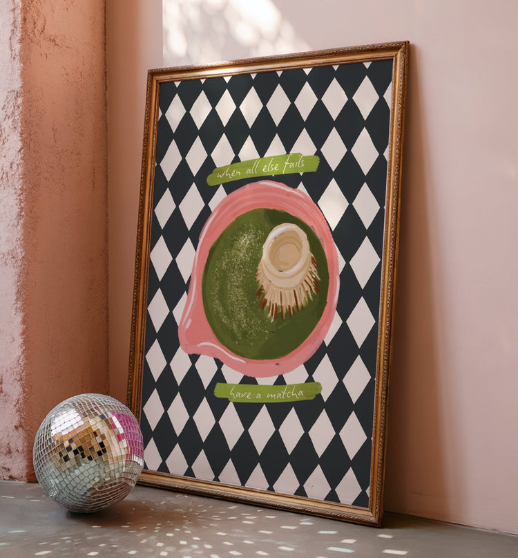 When All Else Fails, Have a Matcha Print