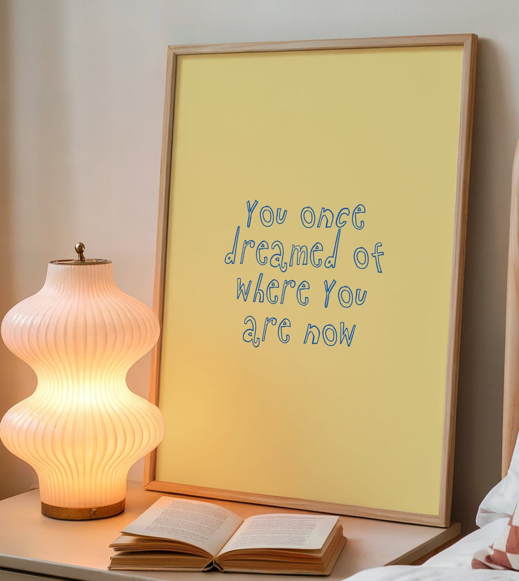 Where You Are Now Positive Quote Print