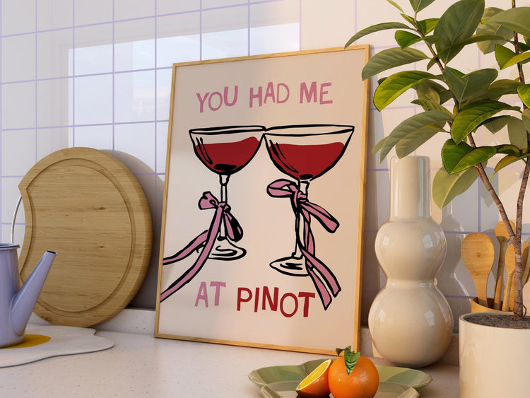 You Had Me At Pinot Print