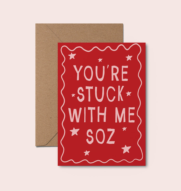 You're Stuck With Me, Soz Funny Valentines Card