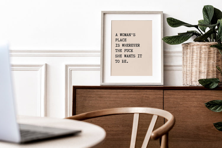 A Woman's Place Print - Strong Woman Wall Print