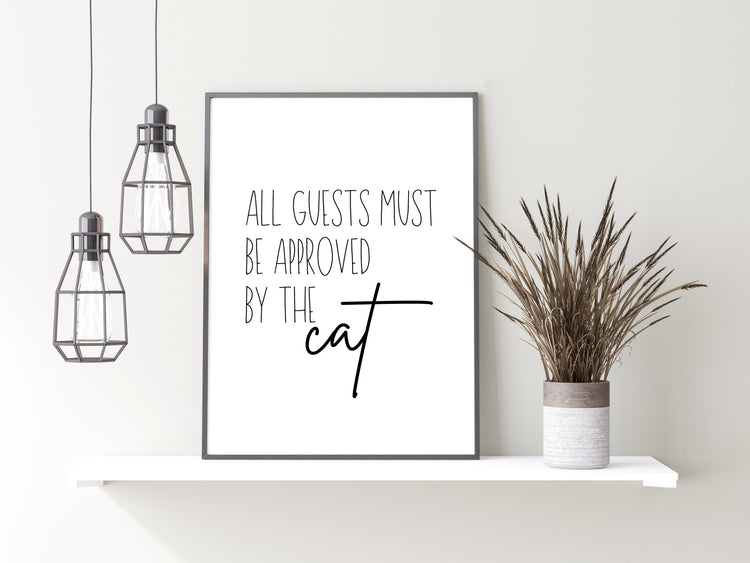 All Guests Must be Approved by the Cat - Funny Cat Print