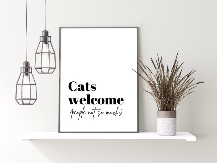Cats Welcome (People Not So Much) Funny Cat Print