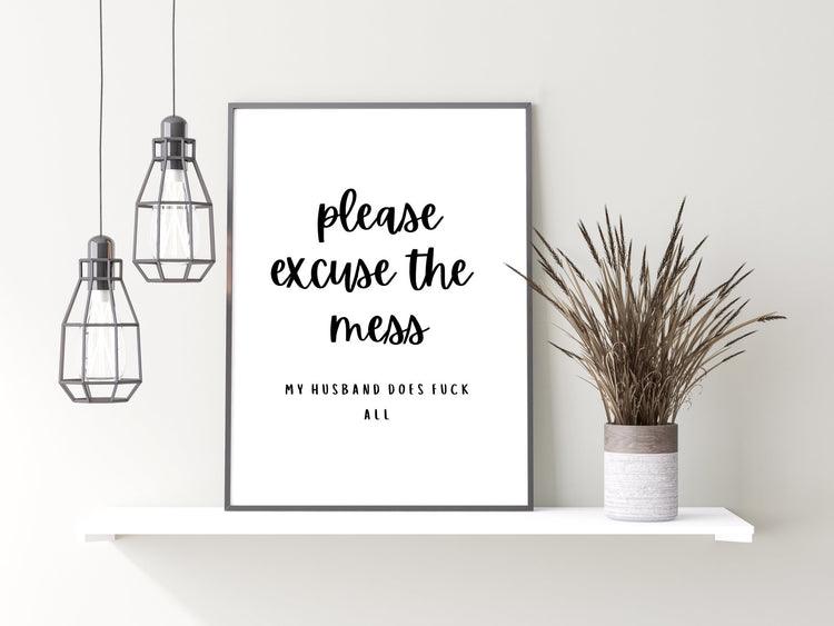 Custom Please Excuse The Mess Quote