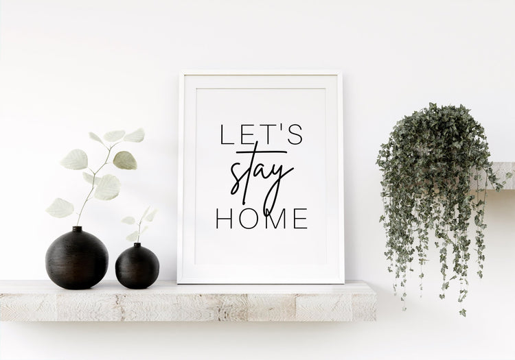 Let's Stay Home Black and White Quote