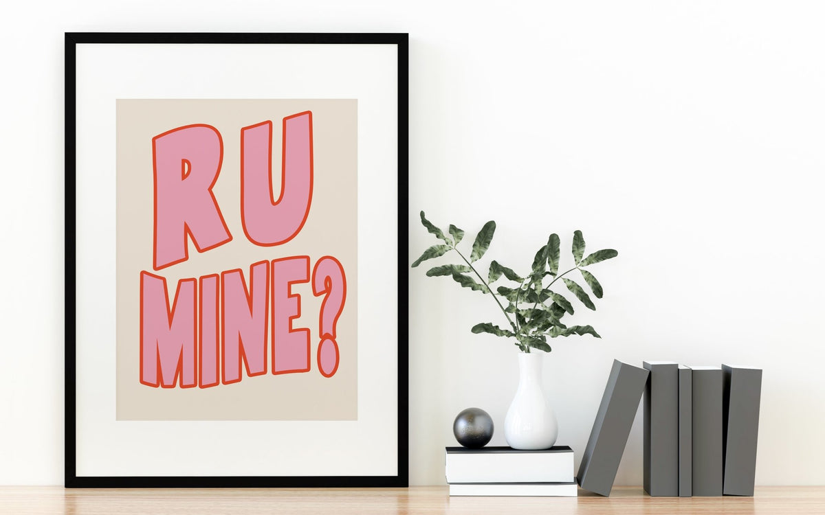 R U Mine Maximalist Wall Poster