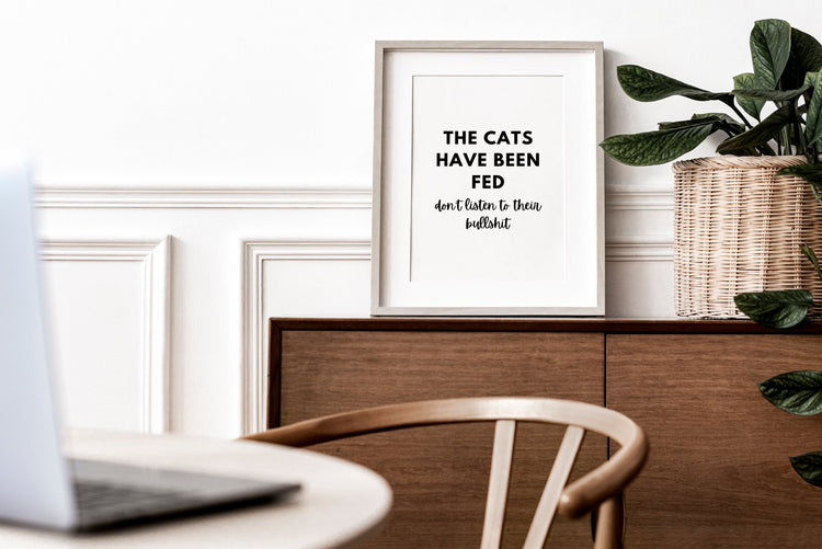 The Cats Have Been Fed Wall Quote