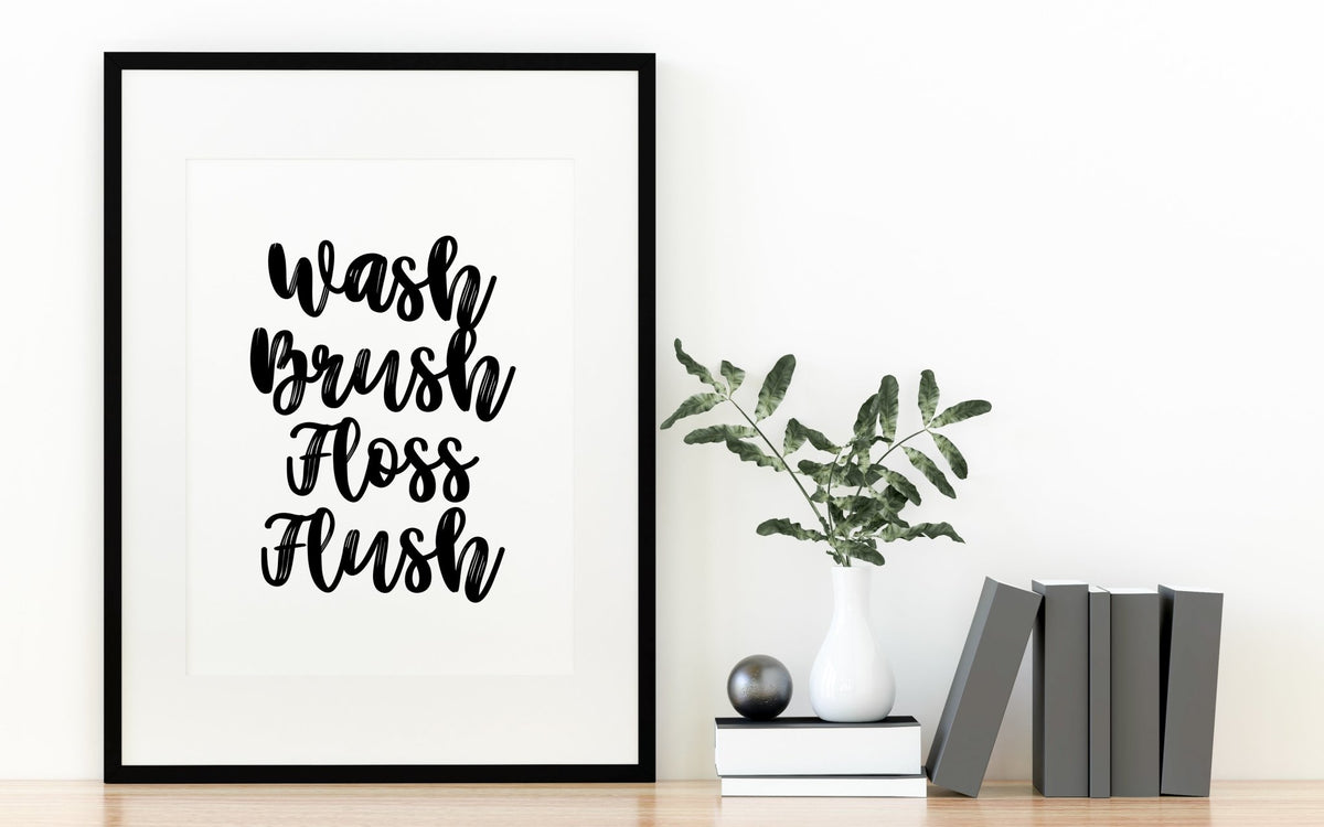 Wash Brush Floss Flush Funny Bathroom Print
