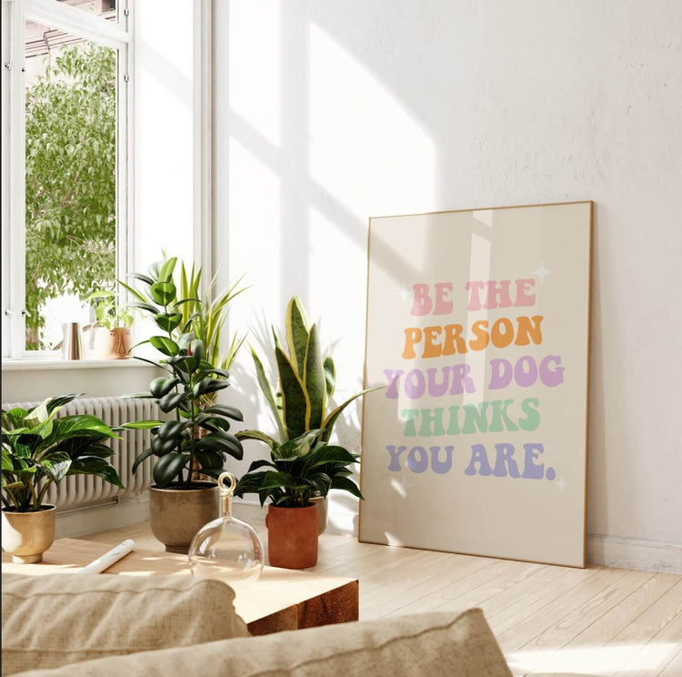 'Your Dog Thinks You Are' Dog Wall Print