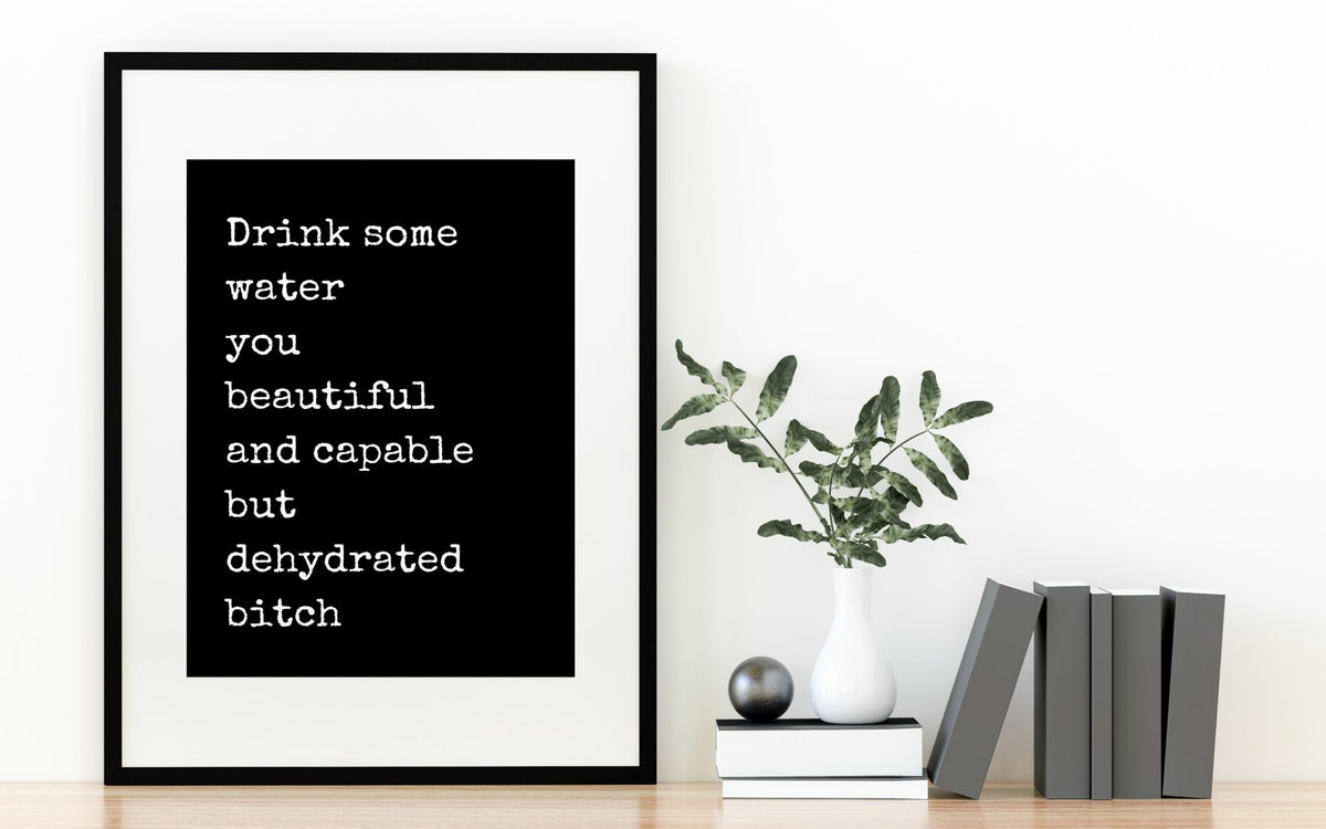 Drink Your Water Print