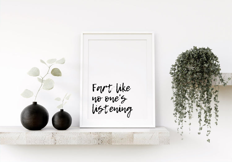 Fart Like No One's Listening Print