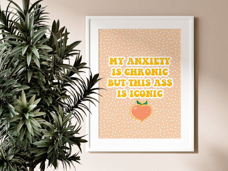My Anxiety Is Chronic Print