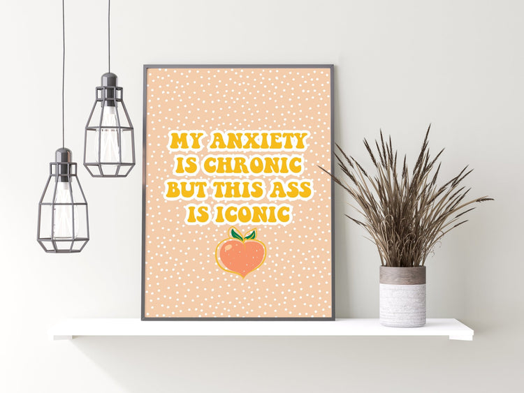 My Anxiety Is Chronic Print