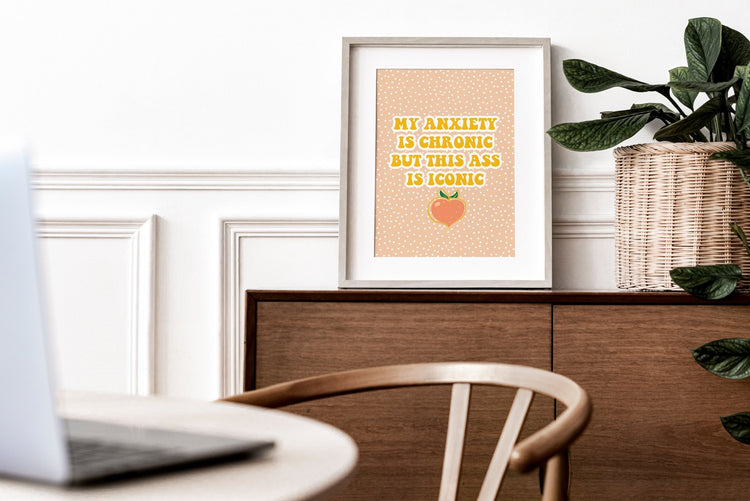 My Anxiety Is Chronic Print