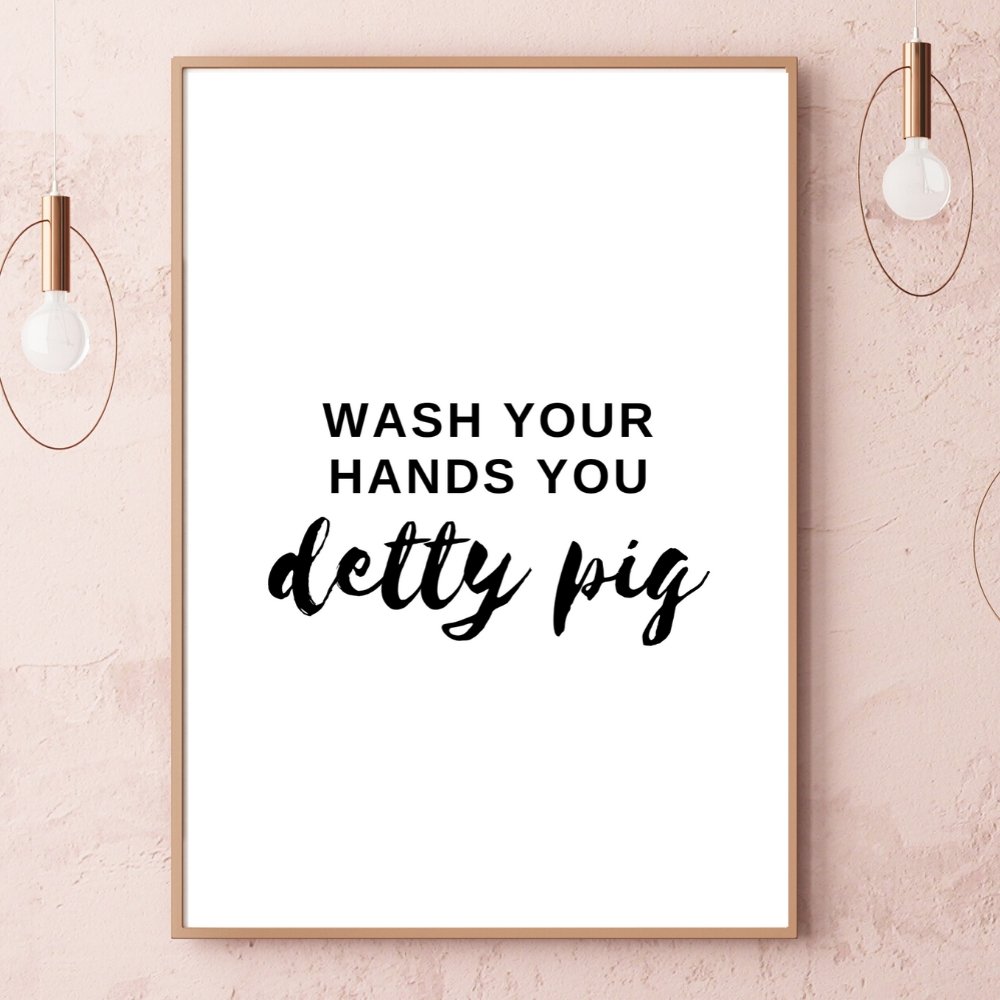 Wash Your Hands You Detty Pig Print