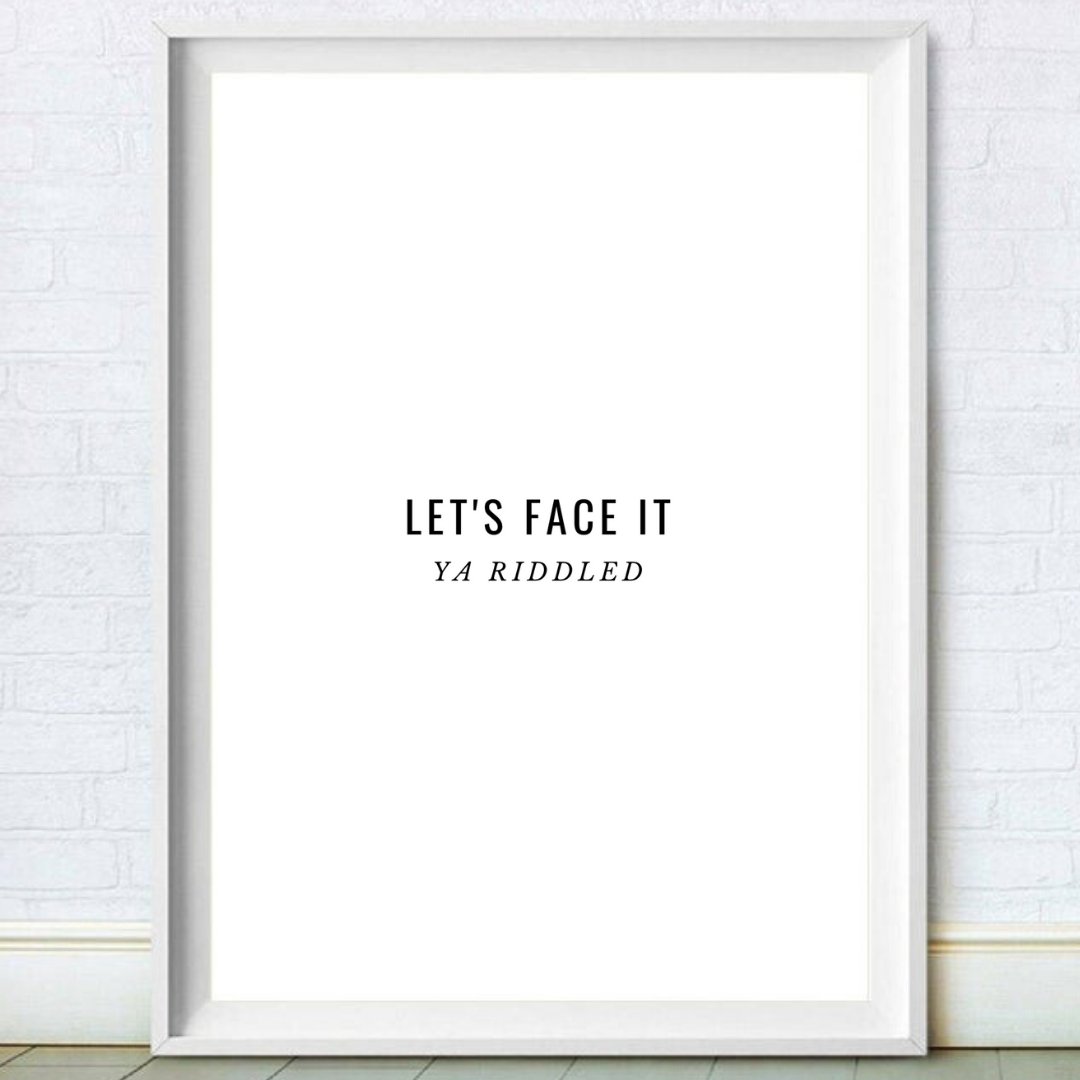 Funny Ya Riddled Quote Print
