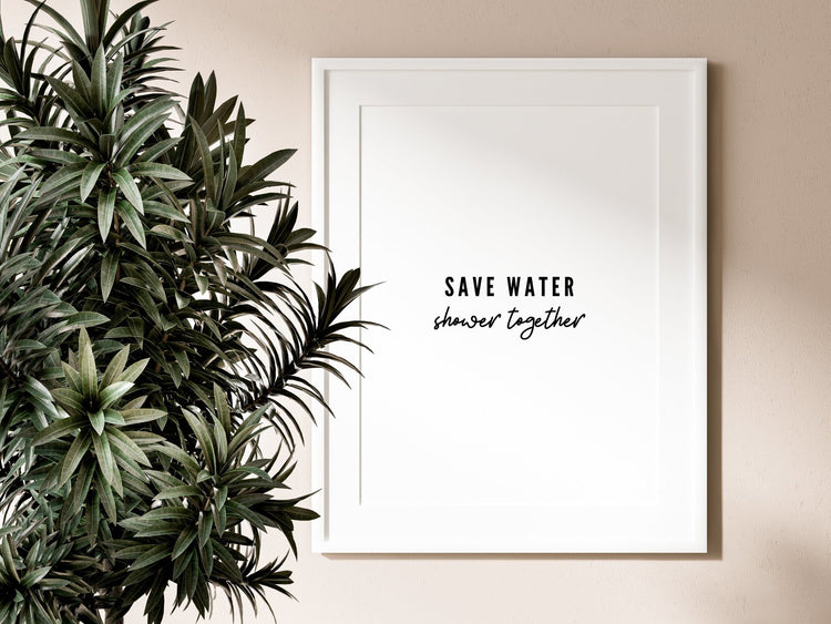 Save Water Shower Together Witty Bathroom Sign