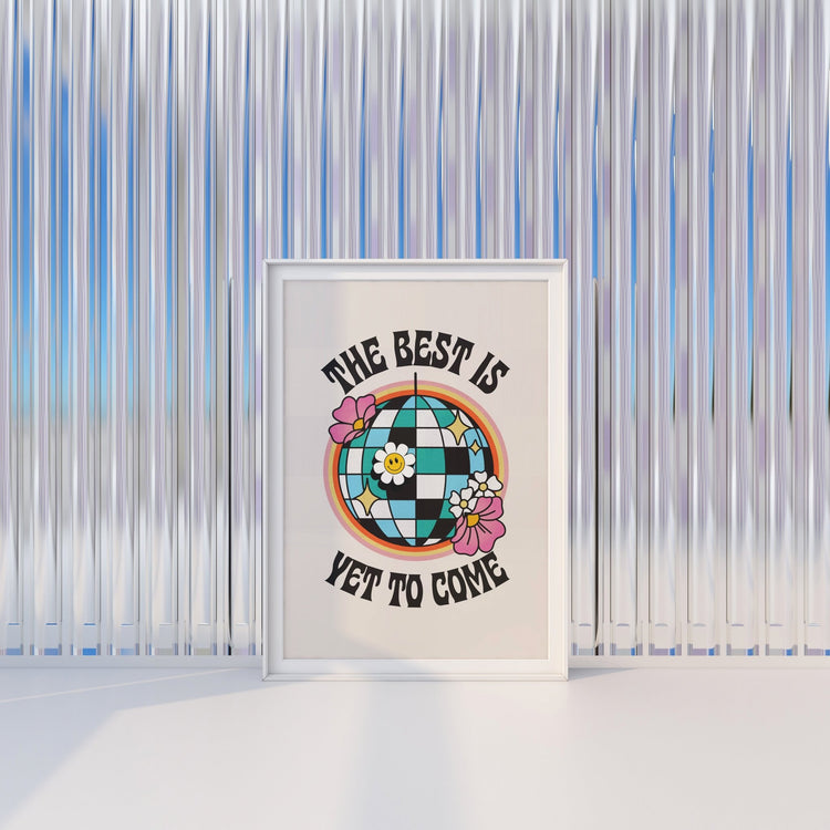 The Best is Yet to Come Positivity Print