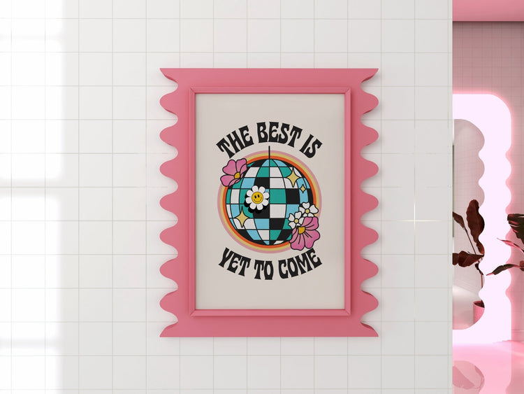 The Best is Yet to Come Positivity Print