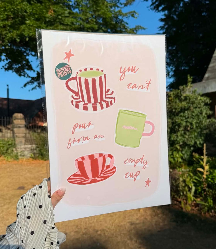 Can't Pour From an Empty Cup Print