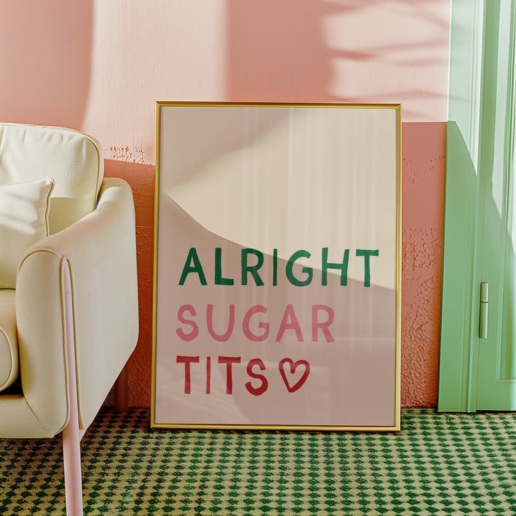 Alright Sugar Tits Poster