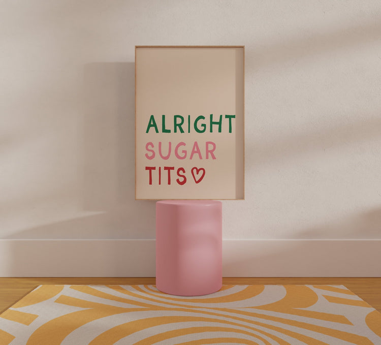 Alright Sugar Tits Wall Art