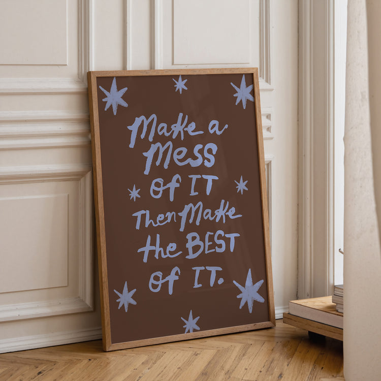 Make A Mess of It Print