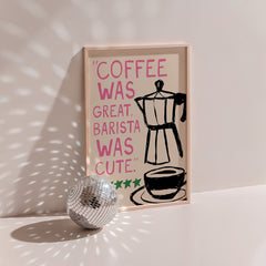 Barista Was Cute Coffee Print