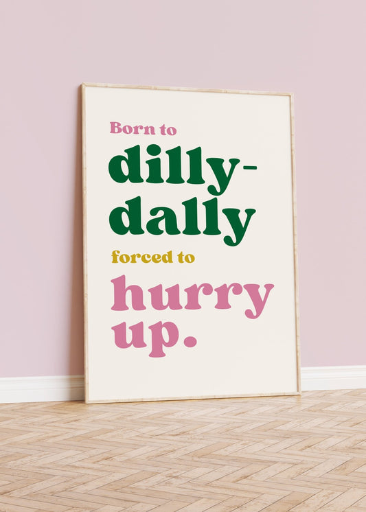 Born to Dilly - Dally Hallway Print